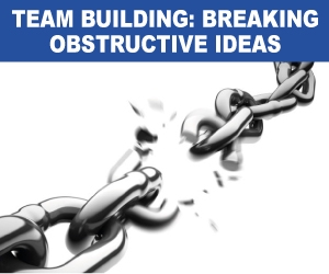 team-building-breaking-obstructive-ideas Team Building - Breaking obstructive ideas